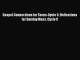 Ebook Gospel Connections for Teens-Cycle C: Reflections for Sunday Mass Cycle C Download Full
