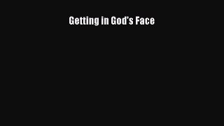 Book Getting in God's Face Read Full Ebook
