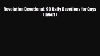 Book Revolution Devotional: 90 Daily Devotions for Guys (invert) Download Full Ebook