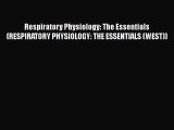 [Read book] Respiratory Physiology: The Essentials (RESPIRATORY PHYSIOLOGY: THE ESSENTIALS