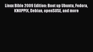 Read Linux Bible 2009 Edition: Boot up Ubuntu Fedora KNOPPIX Debian openSUSE and more Ebook