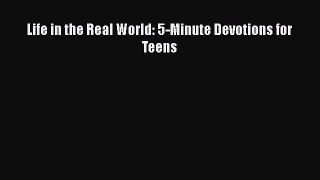 Book Life in the Real World: 5-Minute Devotions for Teens Download Online