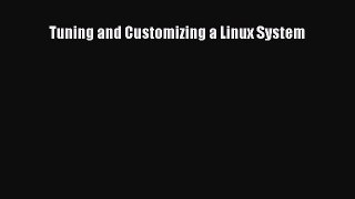 Read Tuning and Customizing a Linux System Ebook Free