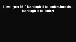 [Download PDF] Llewellyn's 2010 Astrological Calendar (Annuals - Astrological Calendar) Ebook