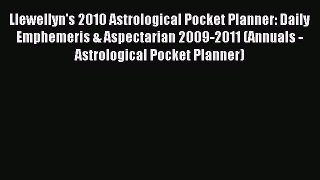 [Download PDF] Llewellyn's 2010 Astrological Pocket Planner: Daily Emphemeris & Aspectarian