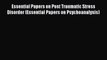 Read Essential Papers on Post Traumatic Stress Disorder (Essential Papers on Psychoanalysis)