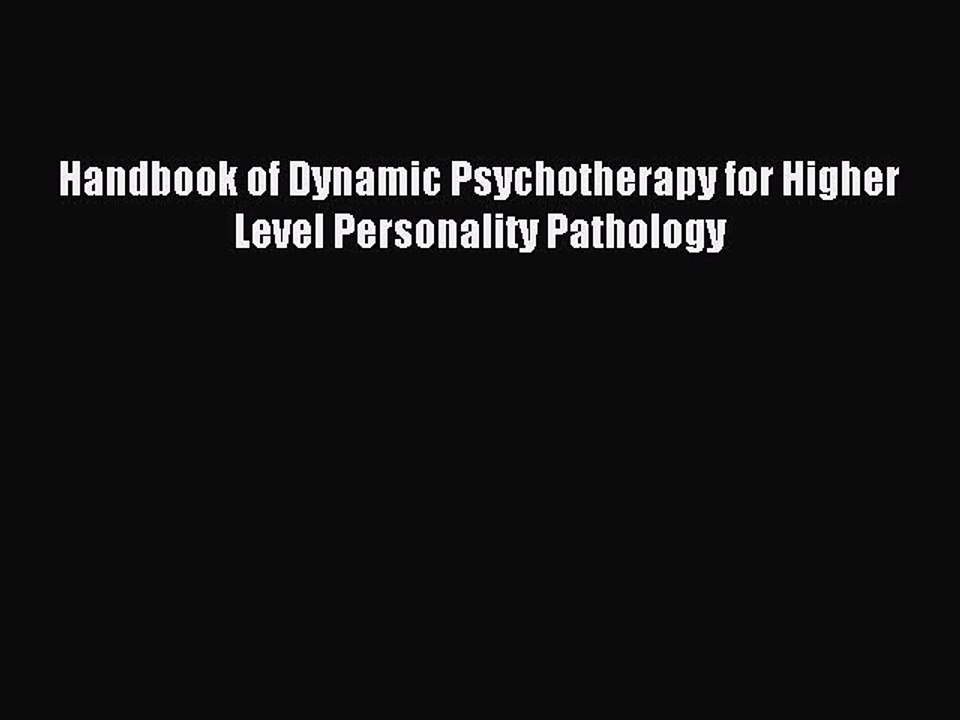 Read Handbook of Dynamic Psychotherapy for Higher Level Personality Pathology Ebook Free