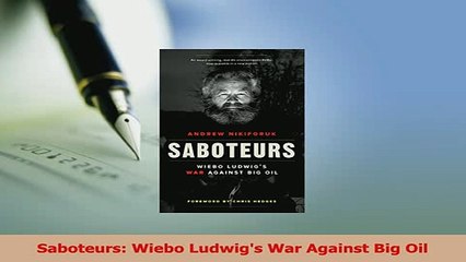 Read  Saboteurs Wiebo Ludwigs War Against Big Oil Ebook Free