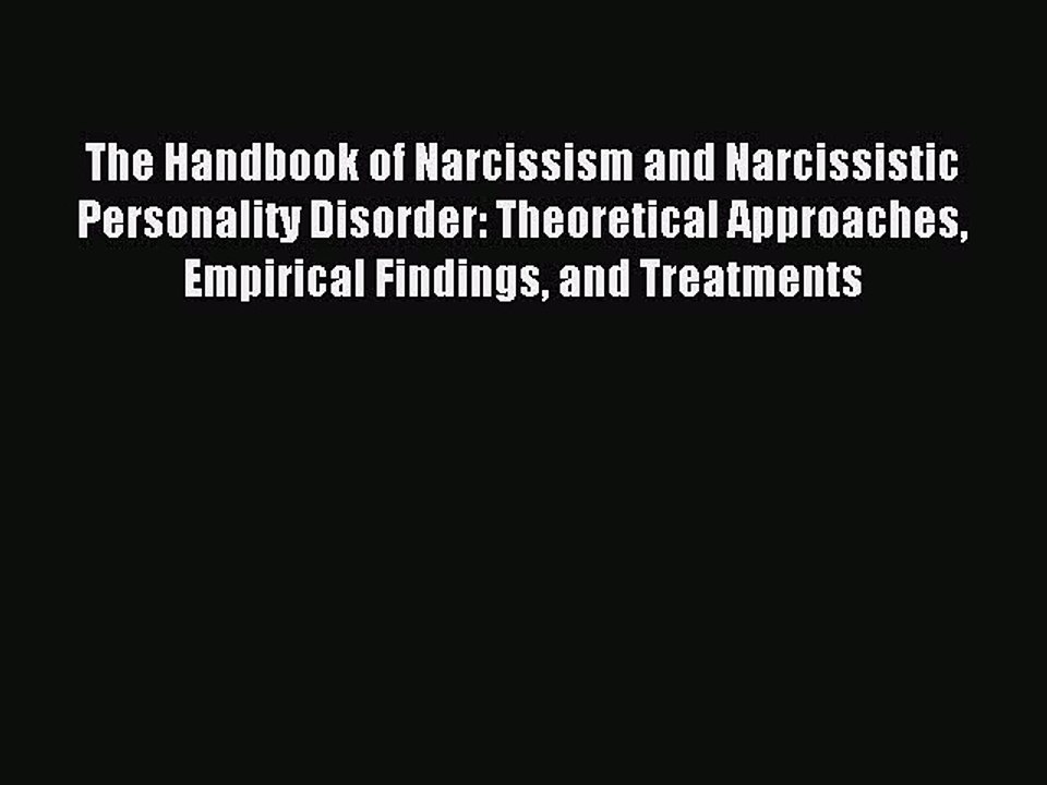 Read The Handbook of Narcissism and Narcissistic Personality Disorder: Theoretical Approaches