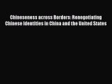 Read Chineseness across Borders: Renegotiating Chinese Identities in China and the United States