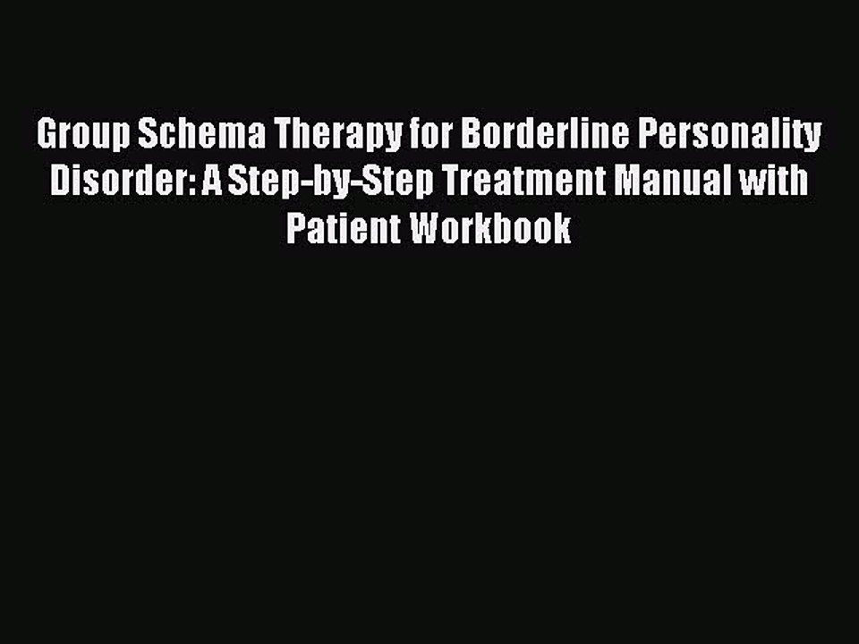 Read Group Schema Therapy for Borderline Personality Disorder: A Step-by-Step Treatment Manual