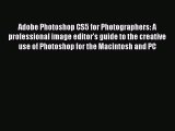 Read Adobe Photoshop CS5 for Photographers: A professional image editor's guide to the creative