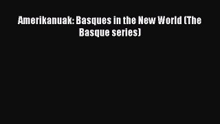 Read Amerikanuak: Basques in the New World (The Basque series) Ebook Free