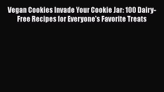 [PDF] Vegan Cookies Invade Your Cookie Jar: 100 Dairy-Free Recipes for Everyone's Favorite