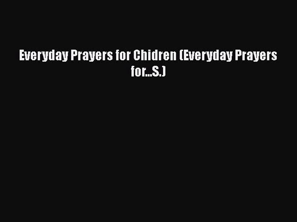 Ebook Everyday Prayers for Chidren (Everyday Prayers for...S.) Read Online