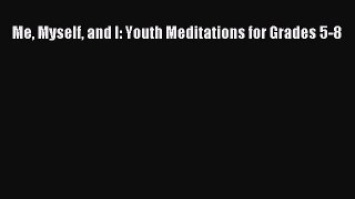 Ebook Me Myself and I: Youth Meditations for Grades 5-8 Download Online