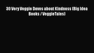 Book 30 Very Veggie Devos about Kindness (Big Idea Books / VeggieTales) Download Online