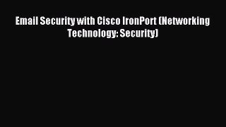 Read Email Security with Cisco IronPort (Networking Technology: Security) Ebook Online