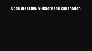 Read Code Breaking: A History and Explanation Ebook Free