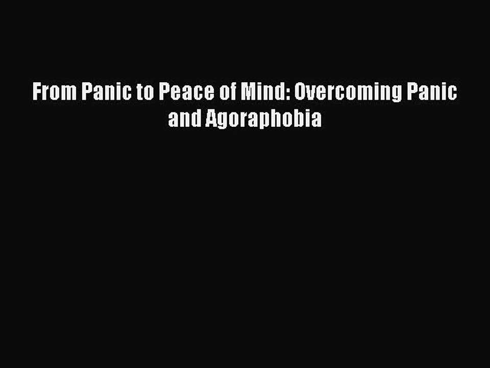 Download From Panic to Peace of Mind: Overcoming Panic and Agoraphobia PDF Free