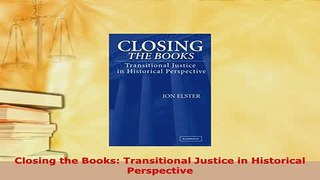 PDF  Closing the Books Transitional Justice in Historical Perspective  EBook