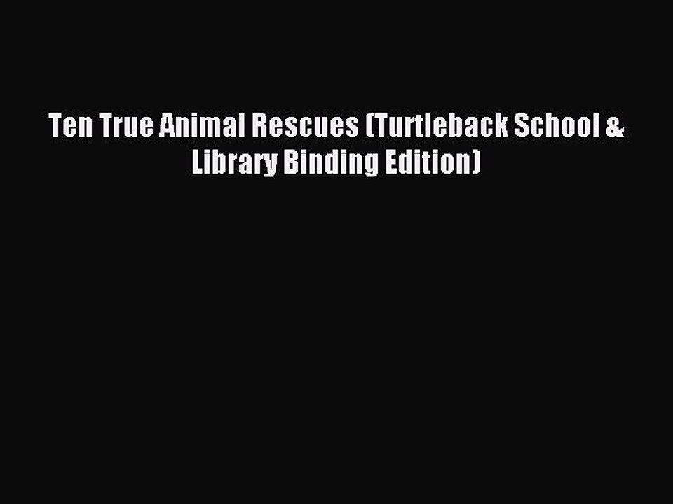 Download Ten True Animal Rescues (Turtleback School & Library Binding Edition) Ebook Free
