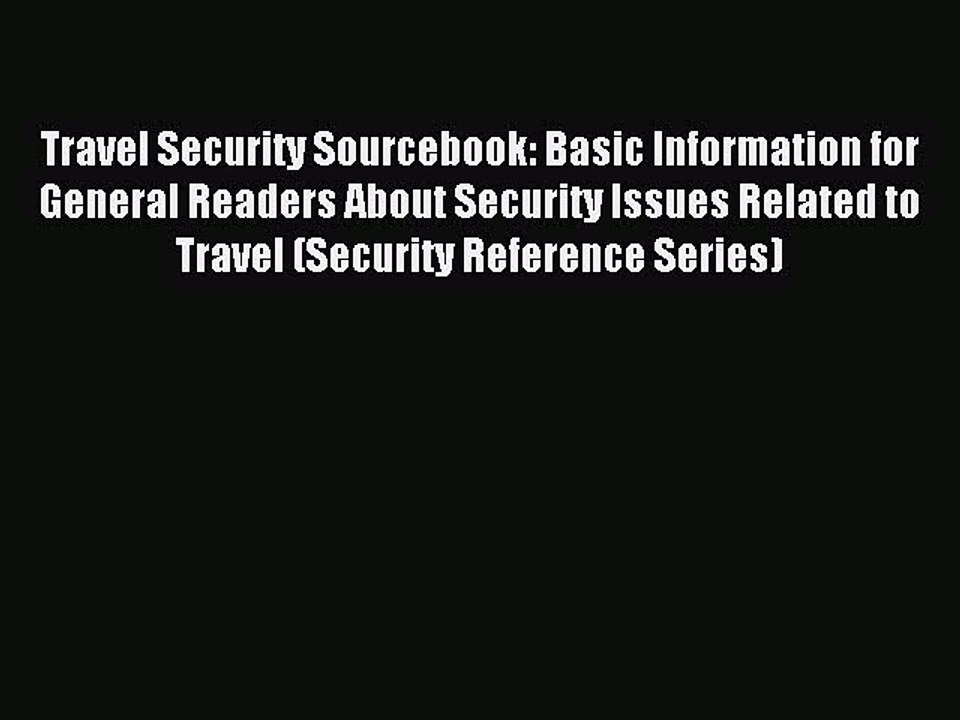 Read Travel Security Sourcebook: Basic Information for General Readers About Security Issues