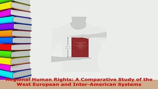 PDF  Regional Human Rights A Comparative Study of the West European and InterAmerican Systems  EBook