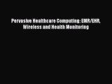 [PDF] Pervasive Healthcare Computing: EMR/EHR Wireless and Health Monitoring [Download] Online