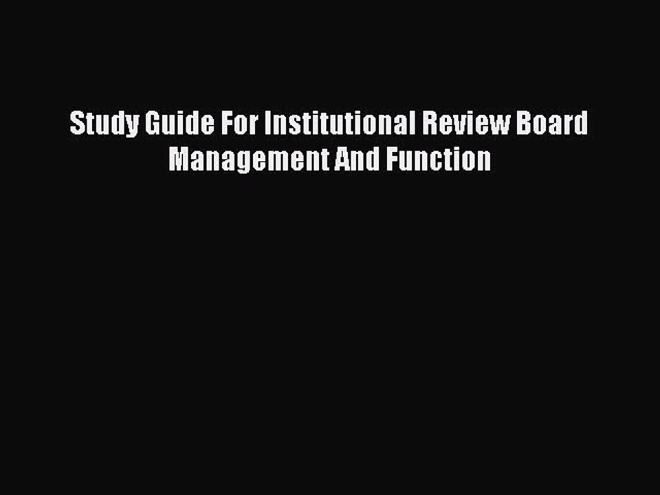 Download Study Guide For Institutional Review Board Management And Function Ebook Online