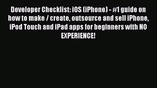Read Developer Checklist: iOS (iPhone) - #1 guide on how to make / create outsource and sell