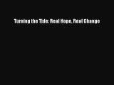 Ebook Turning the Tide: Real Hope Real Change Read Full Ebook