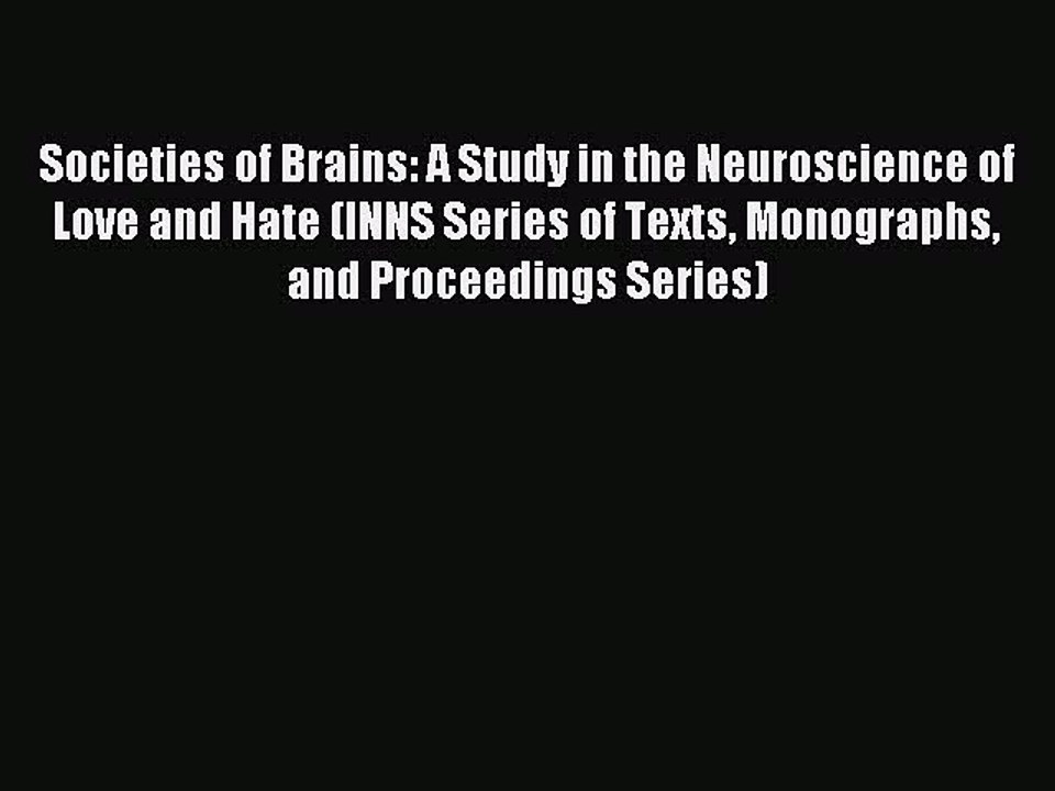 Read Societies of Brains: A Study in the Neuroscience of Love and Hate (INNS Series of Texts