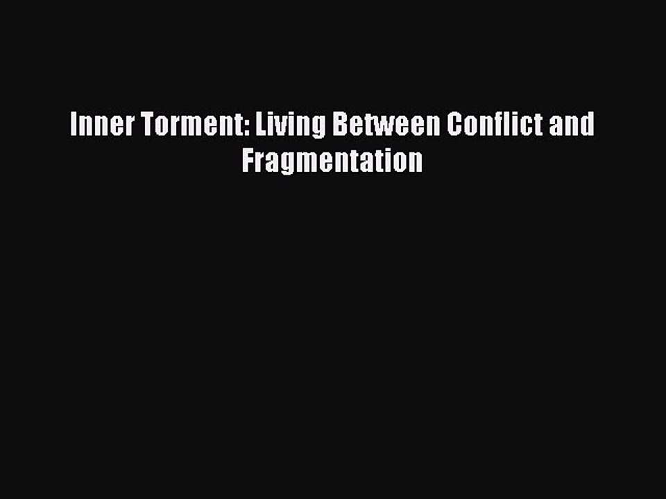 Read Inner Torment: Living Between Conflict and Fragmentation Ebook Free