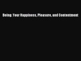 Read Being: Your Happiness Pleasure and Contentment Ebook Free