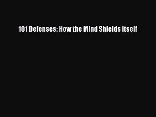 Read 101 Defenses: How the Mind Shields Itself Ebook Free