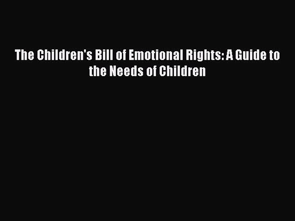 Download The Children's Bill of Emotional Rights: A Guide to the Needs of Children PDF Free