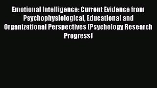 Read Emotional Intelligence: Current Evidence from Psychophysiological Educational and Organizational