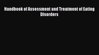 Read Handbook of Assessment and Treatment of Eating Disorders PDF Online