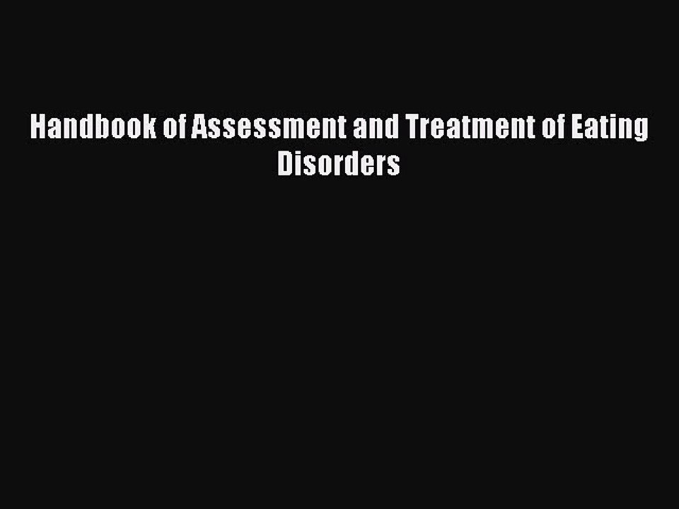 Read Handbook of Assessment and Treatment of Eating Disorders PDF Online