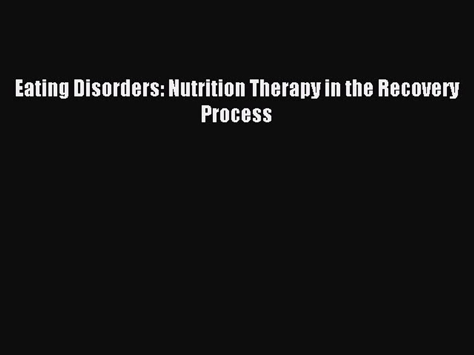 Download Eating Disorders: Nutrition Therapy in the Recovery Process Ebook Free