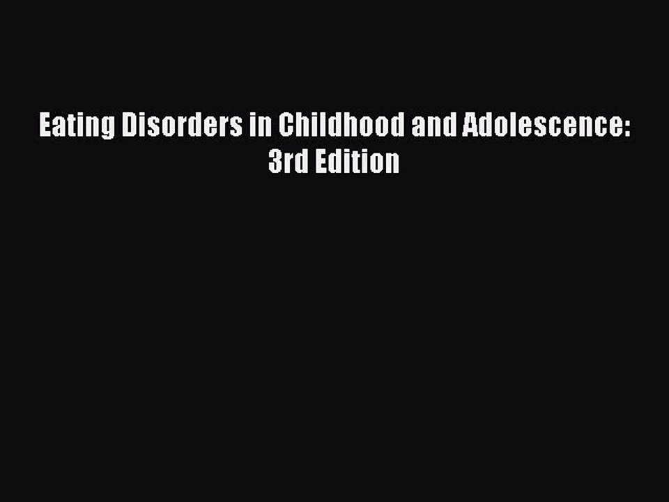 Read Eating Disorders in Childhood and Adolescence: 3rd Edition PDF Online