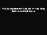 Ebook From Jay-Z to Jesus: Reaching and Teaching Young Adults in the Black Church Download