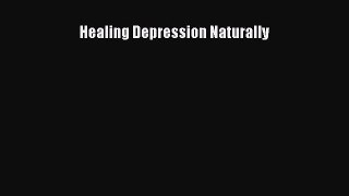 Read Healing Depression Naturally Ebook Free