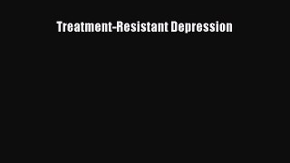 Download Treatment-Resistant Depression Ebook Free