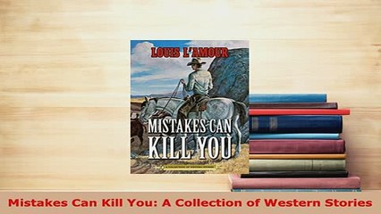 PDF  Mistakes Can Kill You A Collection of Western Stories Free Books