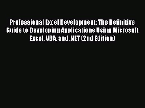 Download Professional Excel Development: The Definitive Guide to Developing Applications Using