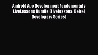 Read Android App Development Fundamentals LiveLessons Bundle (Livelessons: Deitel Developers