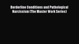 Download Borderline Conditions and Pathological Narcissism (The Master Work Series) PDF Free