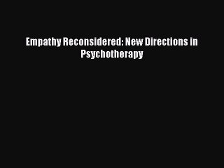 Read Empathy Reconsidered: New Directions in Psychotherapy Ebook Free